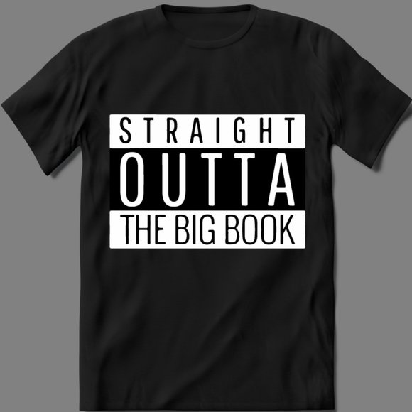 STRAIGHT OUTTA THE BIG BOOK AA RECOVERY SHIRT - Picture 1 of 2